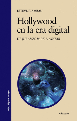 HOLLYWOOD EN LA ERA DIGITAL DE JURASSIV PARK A AVATAR