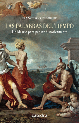 LAS PALABRAS DEL TIEMPO UN IDEARIO PARA PENSAR HISTORICAMENTE