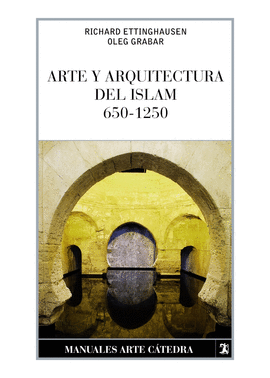 ARTE Y ARQUITECTURA DEL ISLAM 650-1250