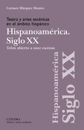 TEATRO Y ARTES ESC�NICAS EN EL �MBITO HISP�NICO. SIGLO XX. HISPOANOAM�RICA
