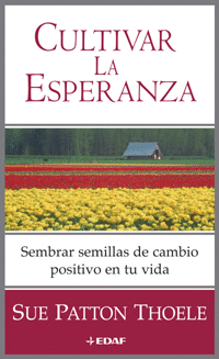 CULTIVAR LA ESPERANZA SEMBRAR SEMILLAS DE CAMBIO POSITIVO EN TU VIDA
