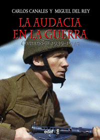 LA AUDACIA EN LA GUERRA COMANDOS 1939-1945