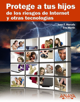 PROTEGE A TUS HIJOS DE LOS RIESGOS DE INTERNET Y OTRAS TECNOLOGIAS