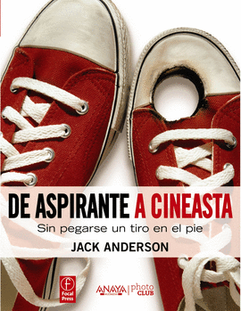 DE ASPIRANTE A CINEASTA SIN PEGARSE UN TIRO EN EL PIE