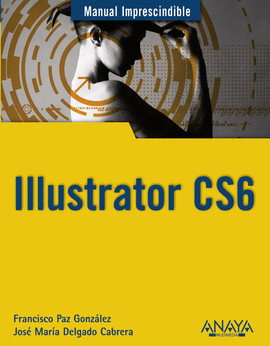 ILLUSTRATOR CS6 MANUAL IMPRESCINDIBLE