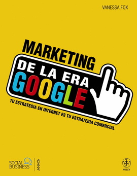 MARKETING DE LA ERA GOOGLE TU ESTRATEGIA EN INTERNET ES TU ESTRATEGIA COMERCIAL