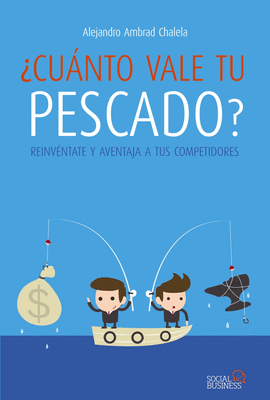 CUANTO VALE TU PESCADO? REINVENTATE Y AVENTAJA A TUS COMPETIDORES