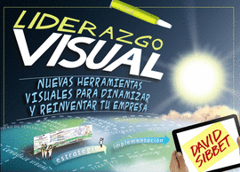 LIDERAZGO VISUAL NUEVAS HERRAMIENTAS VISUALES PARA DINAMIZAR Y REINVENTAR TU EMPRESA