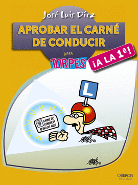 APROBAR EL CARNET DE CONDUCIR  PARA TORPES A LA PRIMERA