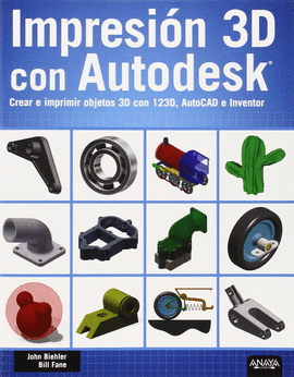 IMPRESION 3D CON AUTODESK CREAR E IMPRIMIR OBJETOS 3D CON 123D AUTOCAD E INVENTOR