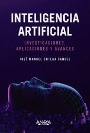 INTELIGENCIA ARTIFICIAL. INVESTIGACIONES, APLICACIONES Y AVANCES