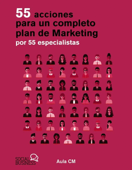 55 ACCIONES PARA UN COMPLETO PLAN DE MARKETING POR 55 ESPECIALISTAS