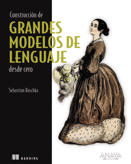 CONSTRUCCI�N DE GRANDES MODELOS DE LENGUAJE DESDE CERO