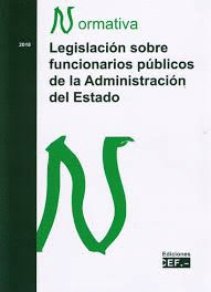 LEGISLACION SOBRE FUNCIONARIOS PUBLICOS DE LA ADMINISTRACION DEL ESTADO