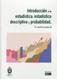 INTRODUCCION A LA ESTADISTICA ESTADISTICA DESCRIPTIVA Y PROBABILIDAD