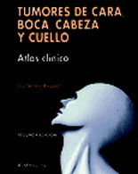 TUMORES DE CARA, BOCA, CABEZA Y CUELLO ATLAS CLINICO
