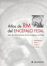 ATLAS DE RM DEL ENCEFALO FETAL GUIA DE INTERPRETACION DE LAS IMAGENES NORMALES