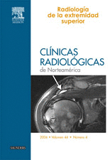 RADIOLOGIA DE LA EXTREMIDAD SUPERIOR CLINICAS RADIOLOGICAS DE NORTEAMERICA 2006 VOL. 44 NUM. 4
