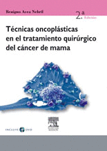 TECNICAS ONCOPLASTICAS EN EL TRATAMIENTO QUIRURGICO DEL CANCER DE MAMA + CD ROM