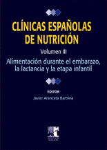 CLINICAS ESPA�OLAS DE NUTRICION VOLUMEN III ALIMENTACION DURANTE EL EMBARAZO LA LACTANCIA Y LA ESTAP