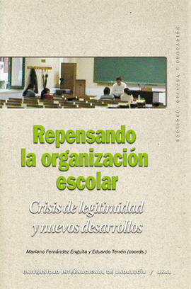 REPENSANDO LA ORGANIZACION ESCOLAR CRISIS DE LEGITIMIDAD Y NUEVOS DESARROLLOS