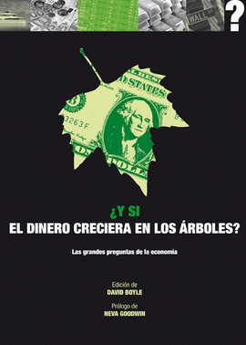 Y SI EL DINERO CRECIERA EN LOS -RBOLES? 