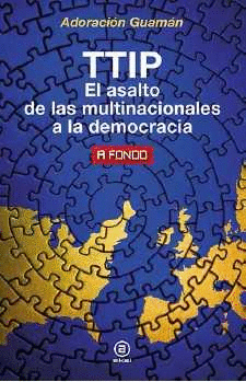 TTIP EL ASALTO DE LAS MULTINACIONALES A LA DEMOCRACIA