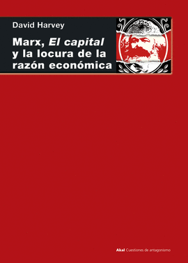 MARX EL CAPITAL Y LA LOCURA DE LA RAZON ECONOMICA