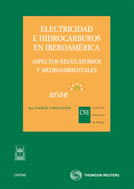 ELECTRICIDAD E HIDROCARBUROS EN IBEROAMERICA ASPECTOS REGULATORIOS Y MEDIO AMBIENTALES