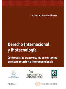 DERECHO INTERNACIONAL Y BIOTECNOLOGIA CONTROVERSIAS TRANSVERSALES EN CONTEXTOS DE FRAGMENTACION E IN