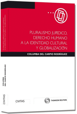 PLURALISMO JUR�DICO, DERECHO HUMANO A LA IDENTIDAD CULTURAL Y LA GLOBALIZACI�N