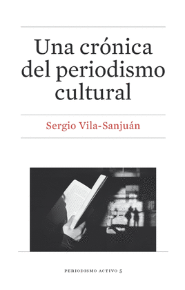 UNA CR�NICA DEL PERIODISMO CULTURAL
