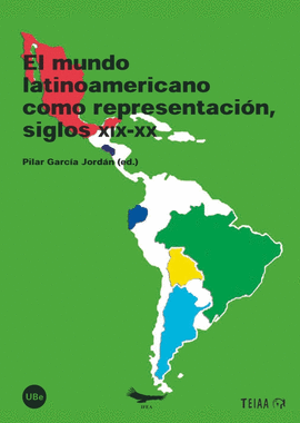 EL MUNDO LATINOAMERICANO COMO REPRESENTACION SIGLOS XIX-XX