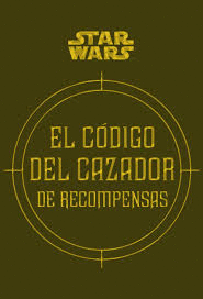 EL C�DIGO DEL CAZADOR DE RECOMPENSAS STAR WARS