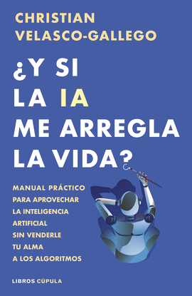 �Y SI LA IA ME ARREGLA LA VIDA?