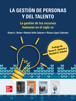 LA GESTIN DE PERSONAS Y DEL TALENTO : LA GESTIN DE LOS RECURSOS HUMANOS EN EL SIGLO XXI