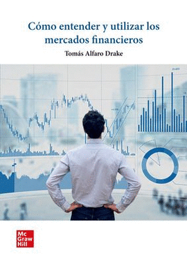 CMO ENTENDER Y UTILIZAR LOS MERCADOS FINANCIEROS