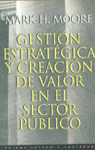 GESTI�N ESTRAT�GICA Y CREACI�N DE VALOR EN EL SECTOR P�BLICO