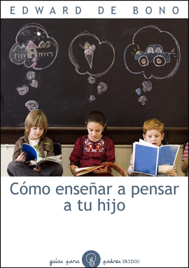 C�MO ENSE�AR A PENSAR A TU HIJO