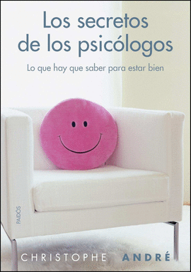 LOS SECRETOS DE LOS PSICOLOGOS LO QUE HAY QUE SABER PARA ESTAR BIEN