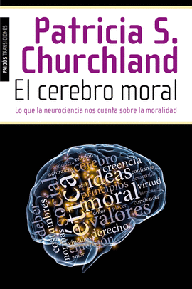 EL CEREBRO MORAL LO QUE LA NEUROCIENCIA NOS CUENTA SOBRE LA MORALIDAD