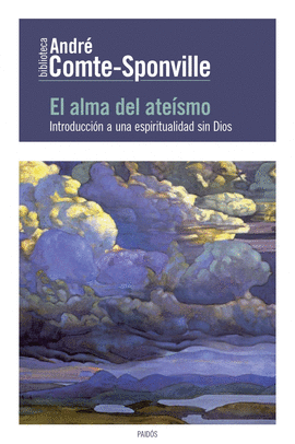 EL ALMA DEL ATEISMO INTRODUCCION A UNA ESPRITUALIDAD SIN DIOS