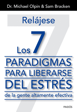 REL�JESE LOS 7 PARADIGMAS PARA LIBERARSE DEL ESTR�S DE LA GENTE ALTAMENTE EFECTIVA