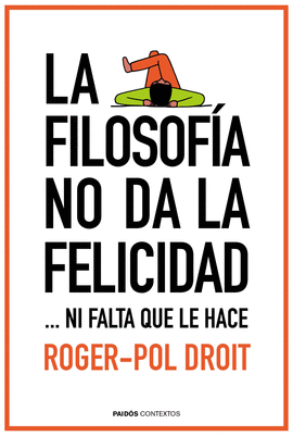 LA FILOSOFIA NO DA LA FELICIDAD ... NI FALTA QUE LE HACE