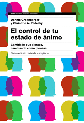 EL CONTROL DE TU ESTADO DE ANIMO; CAMBIA LO QUE SIENTES, CAMBIANDO COMO PIENSAS