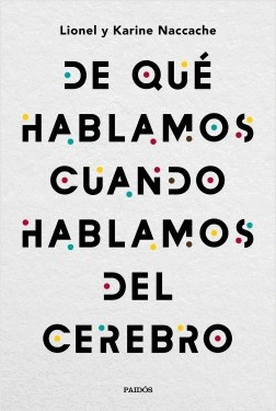 DE QU� HABLAMOS CUANDO HABLAMOS DEL CEREBRO