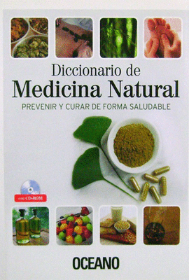 DICCIONARIO DE MEDICINA NATURAL + CD ROM PREVENIR Y CURAR DE FORMA SALUDABLE