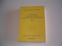 LA PRACTICA PARLAMENTARIA EN EL REINADO DE ISABEL II