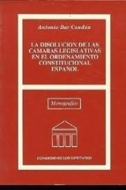 DISOLUCION CAMARAS LEGISLATIVAS ORDENAMIENTO CONSTITUCIONAL ESPA�OL