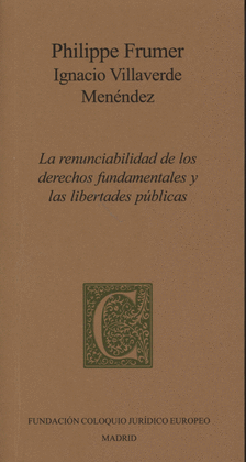 LA RENUNCIABILIDAD DE LOS DERECHOS FUNDAMENTALES Y LAS LIBERTADES P�BLICAS